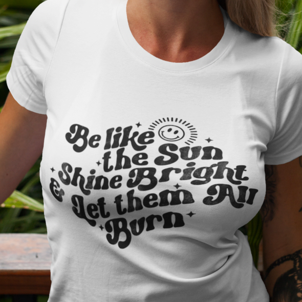 Be Like The Sun Shine Bright - DTF