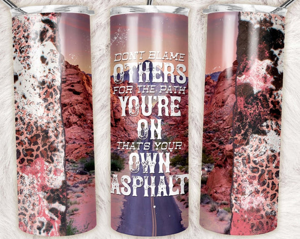 DON'T BLAME OTHERS - 20 oz Skinny Tumbler Sublimation Transfers