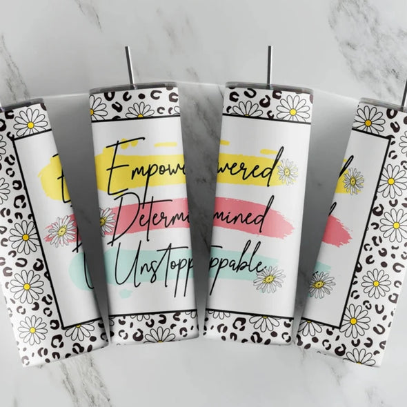 Empowered Determined Unstoppable - 20 oz Skinny Tumbler Sublimation Transfers