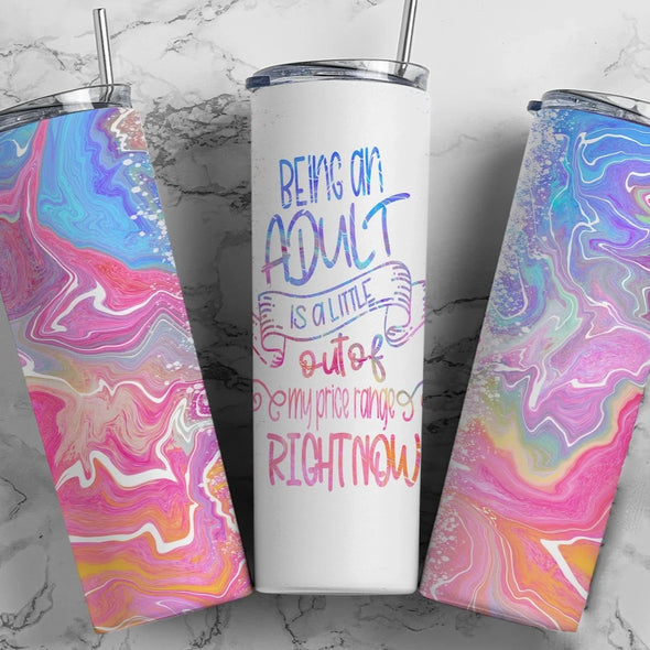 Being An Adult  - 20 oz Skinny Tumbler Sublimation Transfers