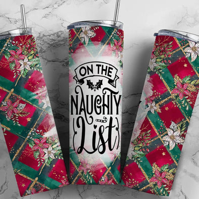 On the Naughty List - 20 oz Skinny Tumbler Sublimation Transfers