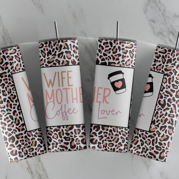 Wife Mother Coffee Lover  - 20 oz Skinny Tumbler Sublimation Transfers