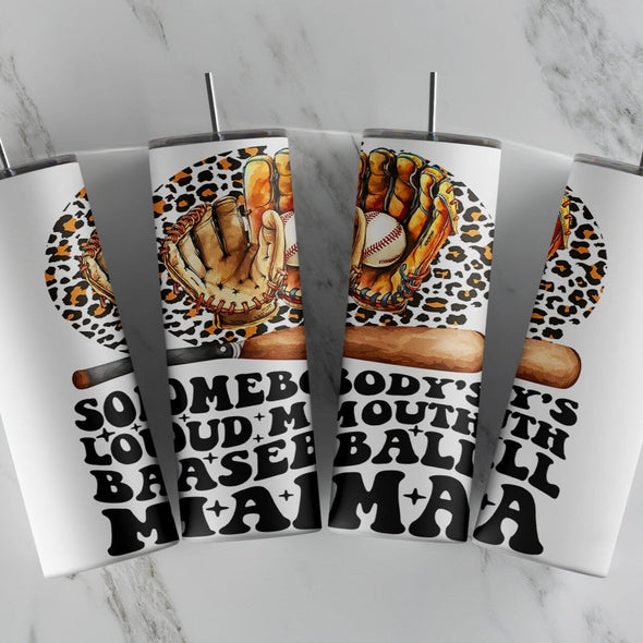 Somebody's Loud Mouth Baseball Mama  - 20 oz Skinny Tumbler Sublimation Transfers