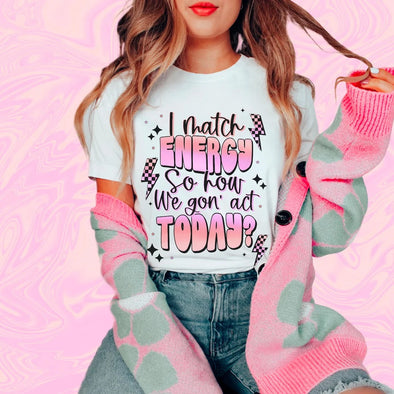 I Match Energy - DTF Transfer