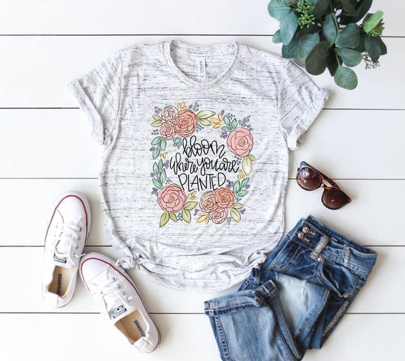 Bloom Where You Are Planted - Sublimation Transfer