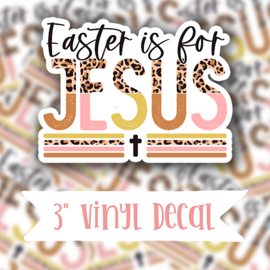 V134 Easter Is For Jesus - Vinyl Sticker Decal