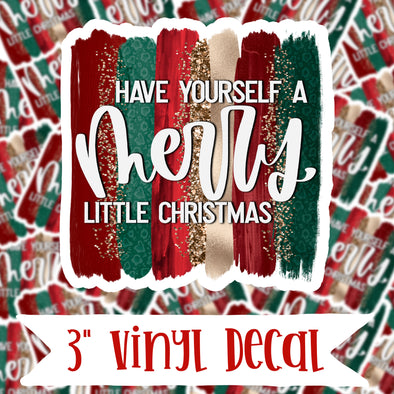 V65 Have Yourself A Merry Little Christmas - Vinyl Sticker Decal